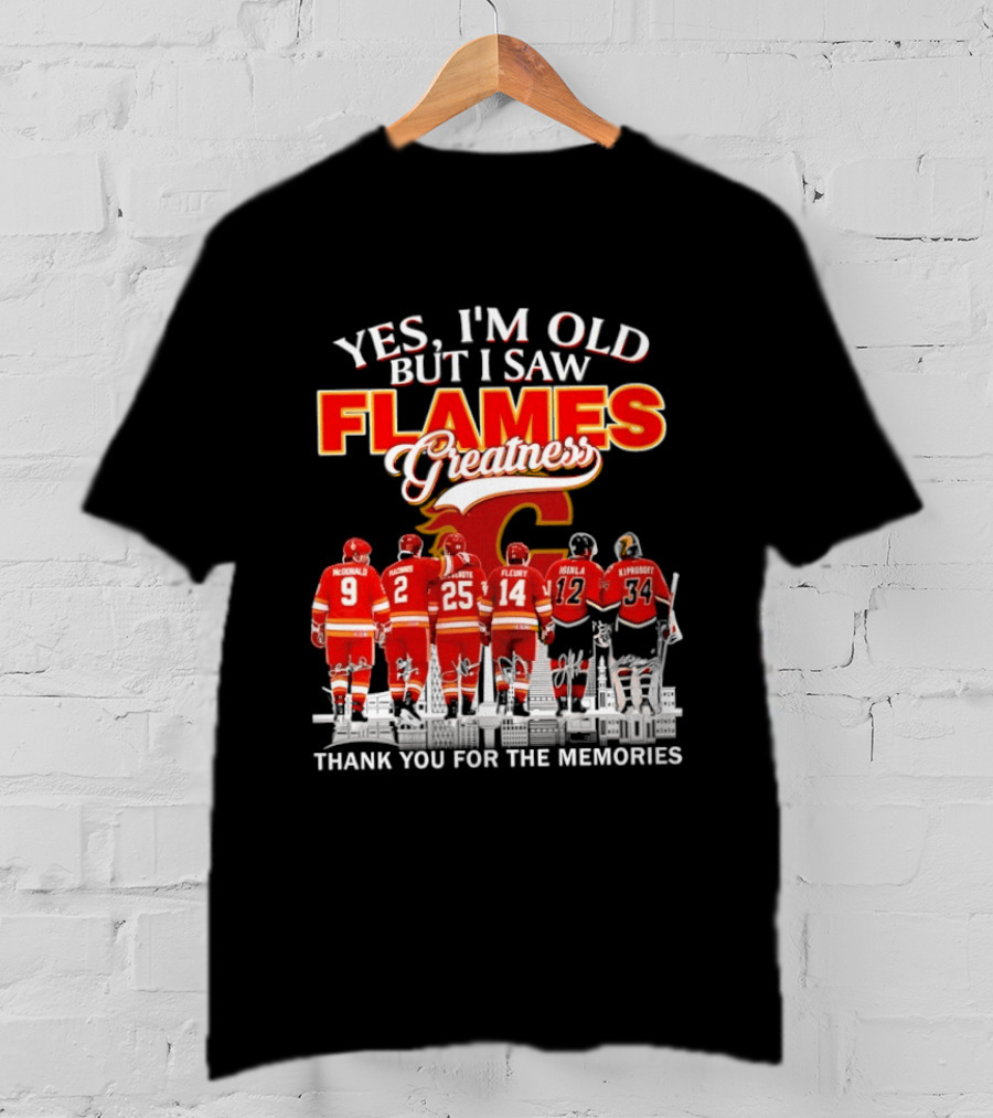 Yes I'm Old But I Saw Flames Greatness Thank You For The Memories T-Shirt