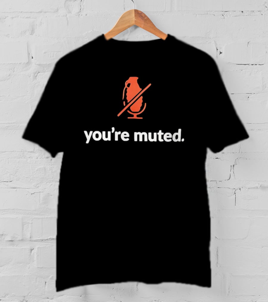 You're Muted Grenade Icon With Microphone T-Shirt