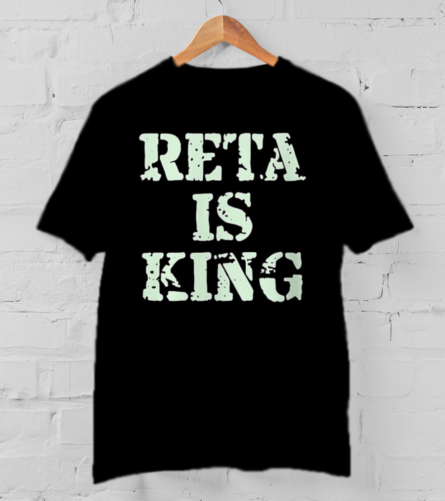 Reta Is King T-Shirt