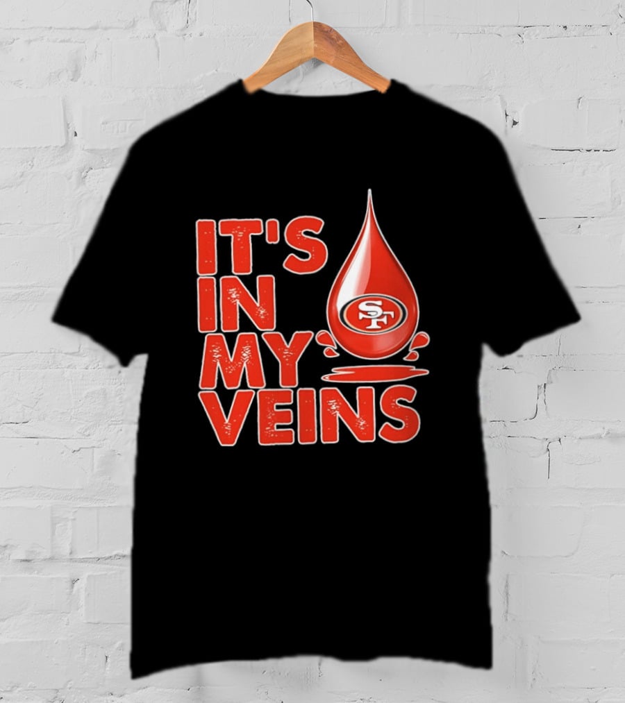 San Francisco 49ers It's In My Veins Football Pride T-Shirt
