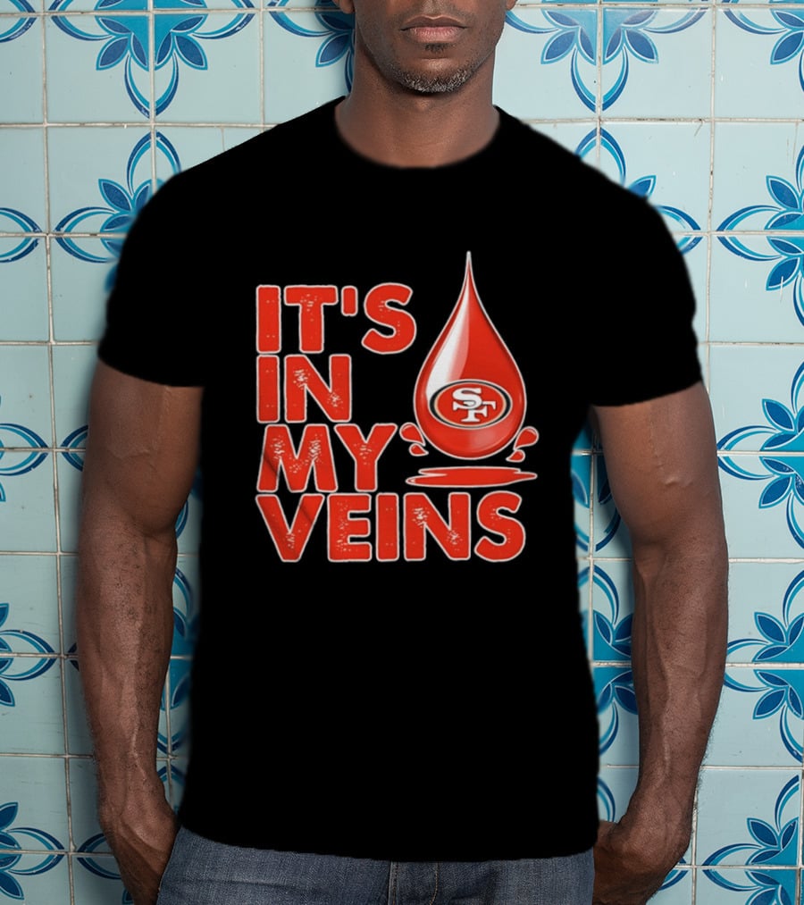 San Francisco 49ers It's In My Veins Football Pride T-Shirt