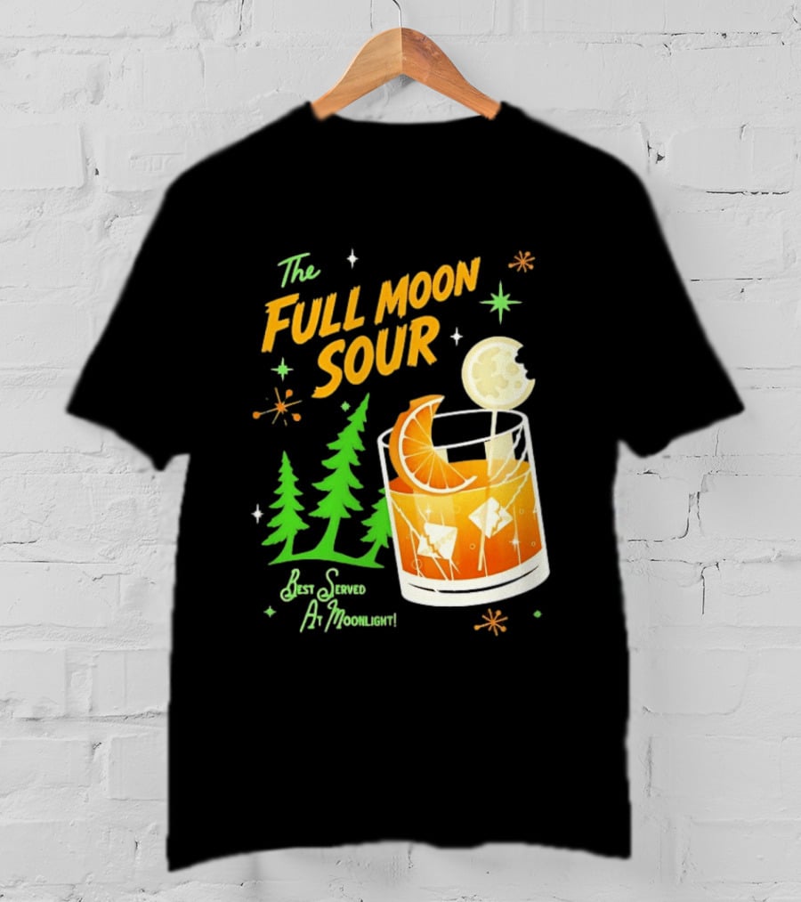 The Full Moon Sour Best Served At Moonlight With Citrus And Pine Trees T-Shirt