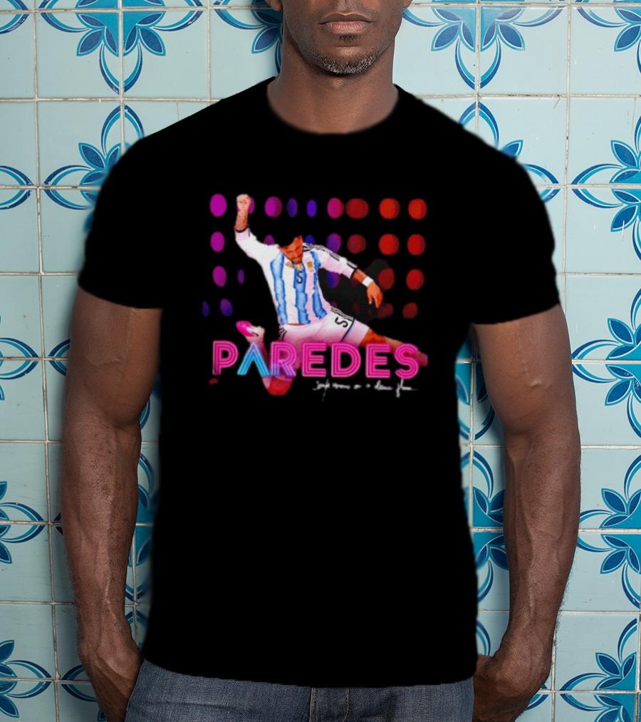 Paredes Argentina National Team Confessions On A Dance Floor Football Soccer T-Shirt