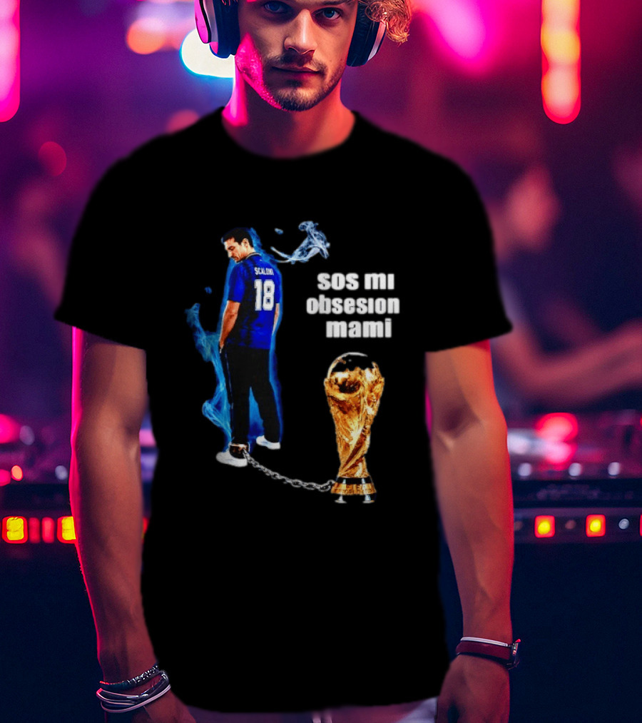 Lionel Scaloni 18 Argentina Sos Mi Obsesion Mami Trophy Chains T-Shirt