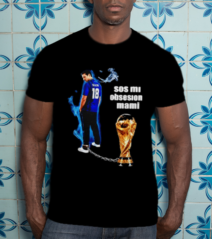 Lionel Scaloni 18 Argentina Sos Mi Obsesion Mami Trophy Chains T-Shirt
