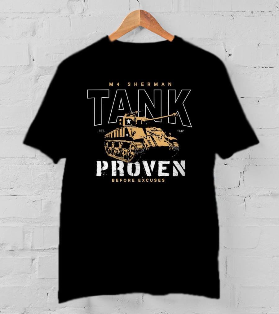 M4 Sherman Tank Proven Before Excuses Est 1942 Vintage Military WWII Vehicle T-Shirt