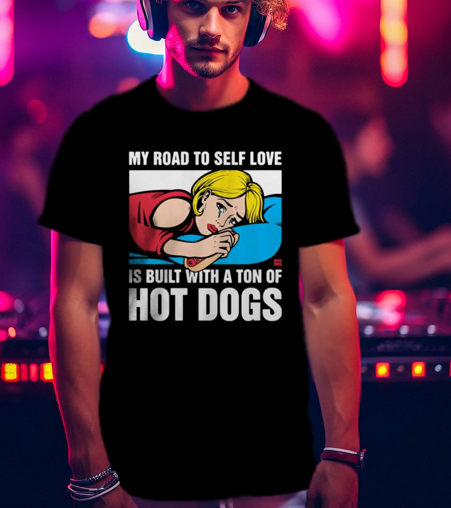 My Road To Self Love Is Built With A Ton Of Hot Dogs Blonde Woman Red Dress Blue T-Shirt
