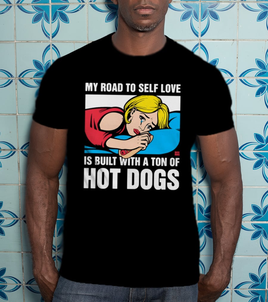 My Road To Self Love Is Built With A Ton Of Hot Dogs Blonde Woman Red Dress Blue T-Shirt