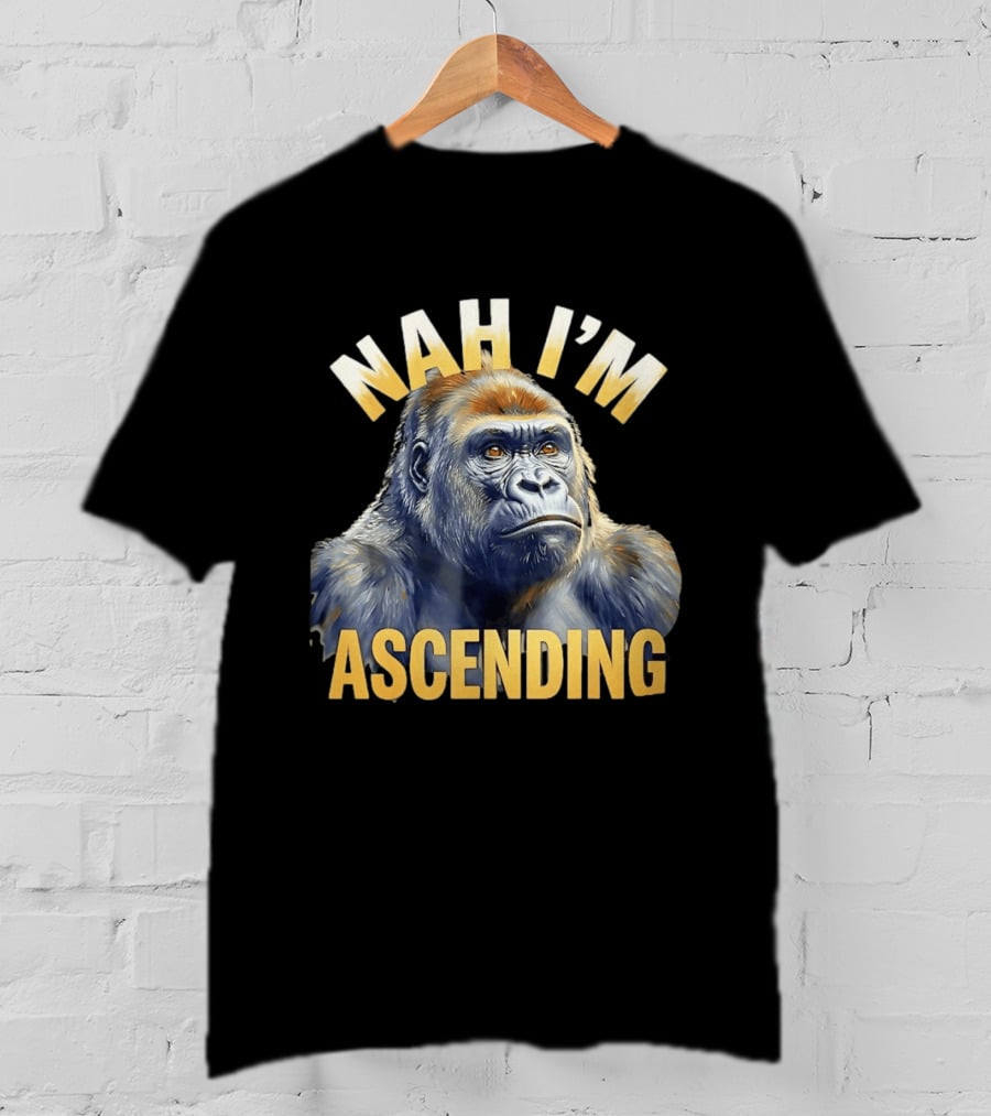 Nah I'm Ascending Gorilla Meme Ape T-Shirt