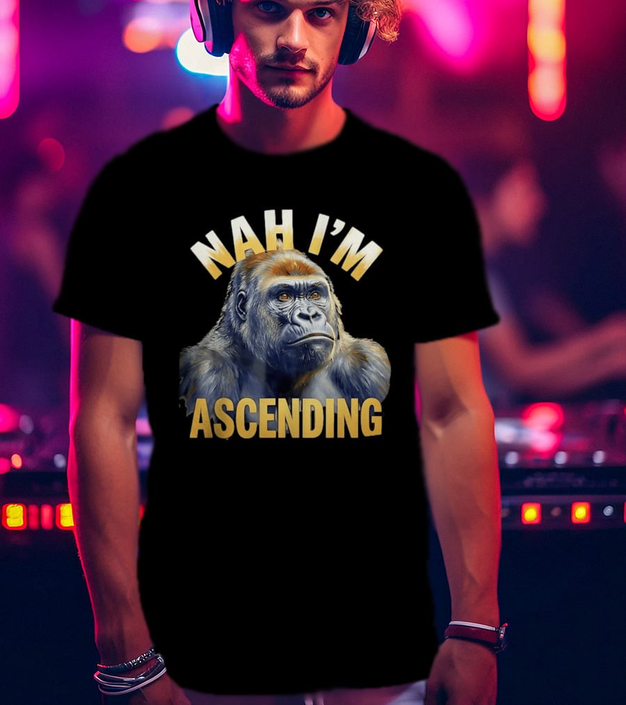 Nah I'm Ascending Gorilla Meme Ape T-Shirt