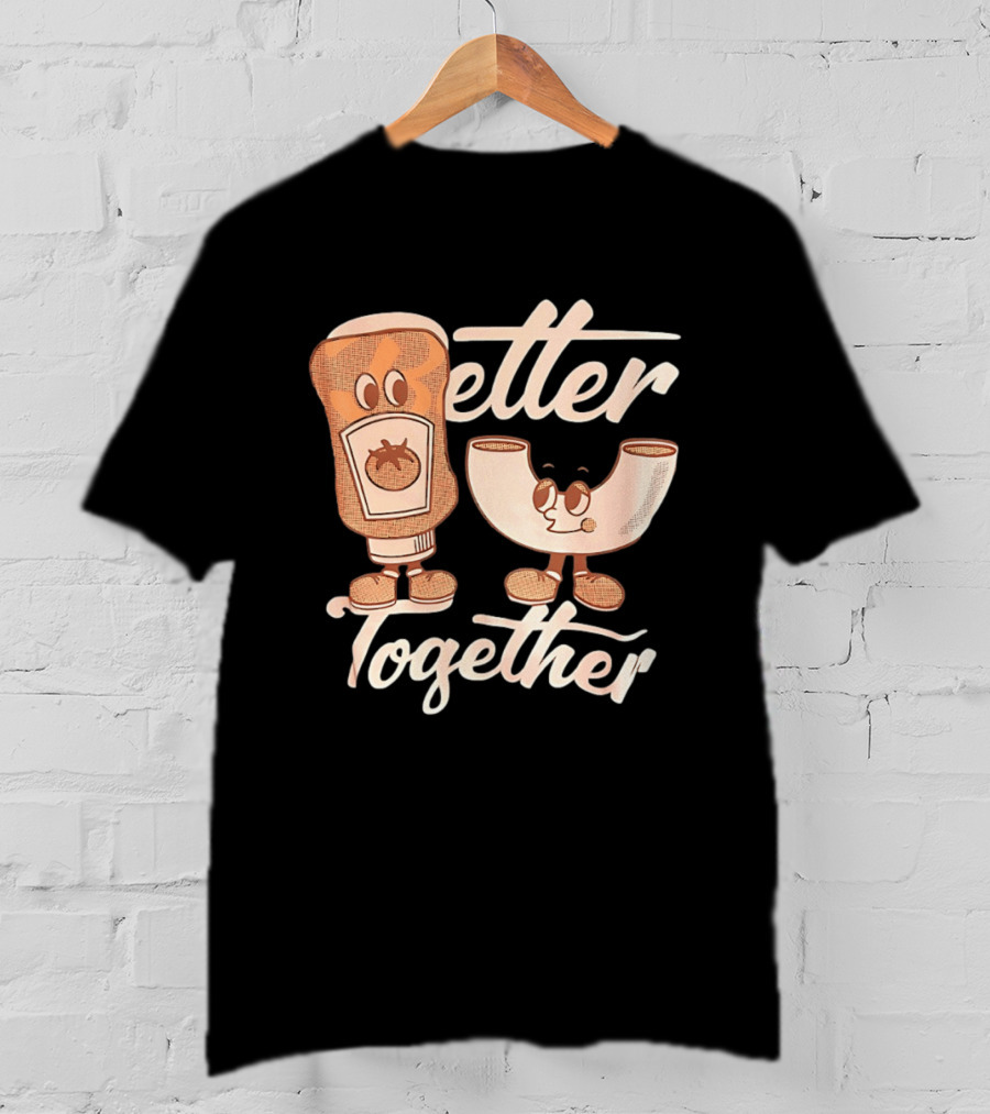 Better Together Mac And Cheese With Ketchup Duo T-Shirt
