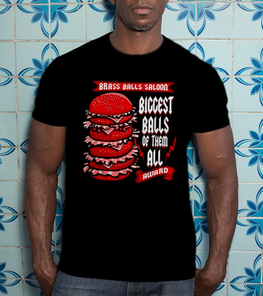 Brass Balls Saloon Biggest Balls Of Them All Award Burger Tower T-Shirt