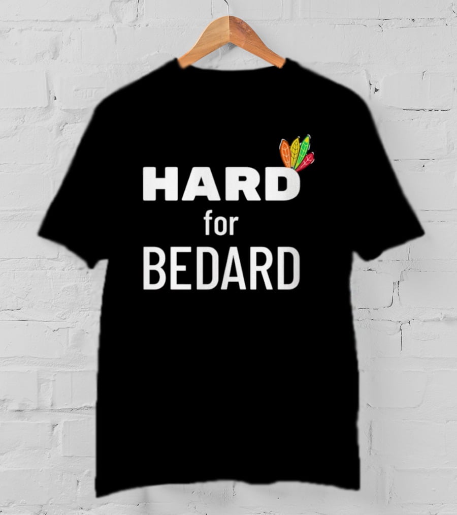 Connor Bedard Hard For Bedard Chicago Blackhawks T-Shirt