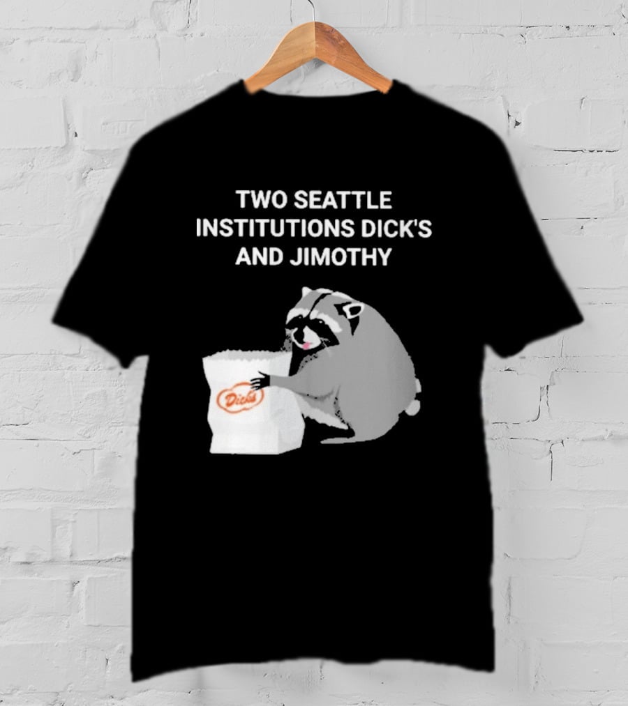 Two Seattle Institutions Dick's And Jimothy Raccoon T-Shirt