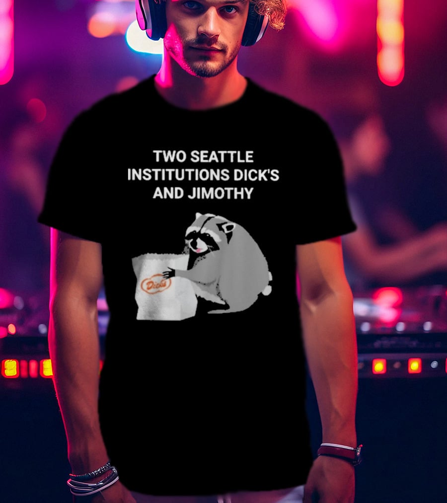 Two Seattle Institutions Dick's And Jimothy Raccoon T-Shirt