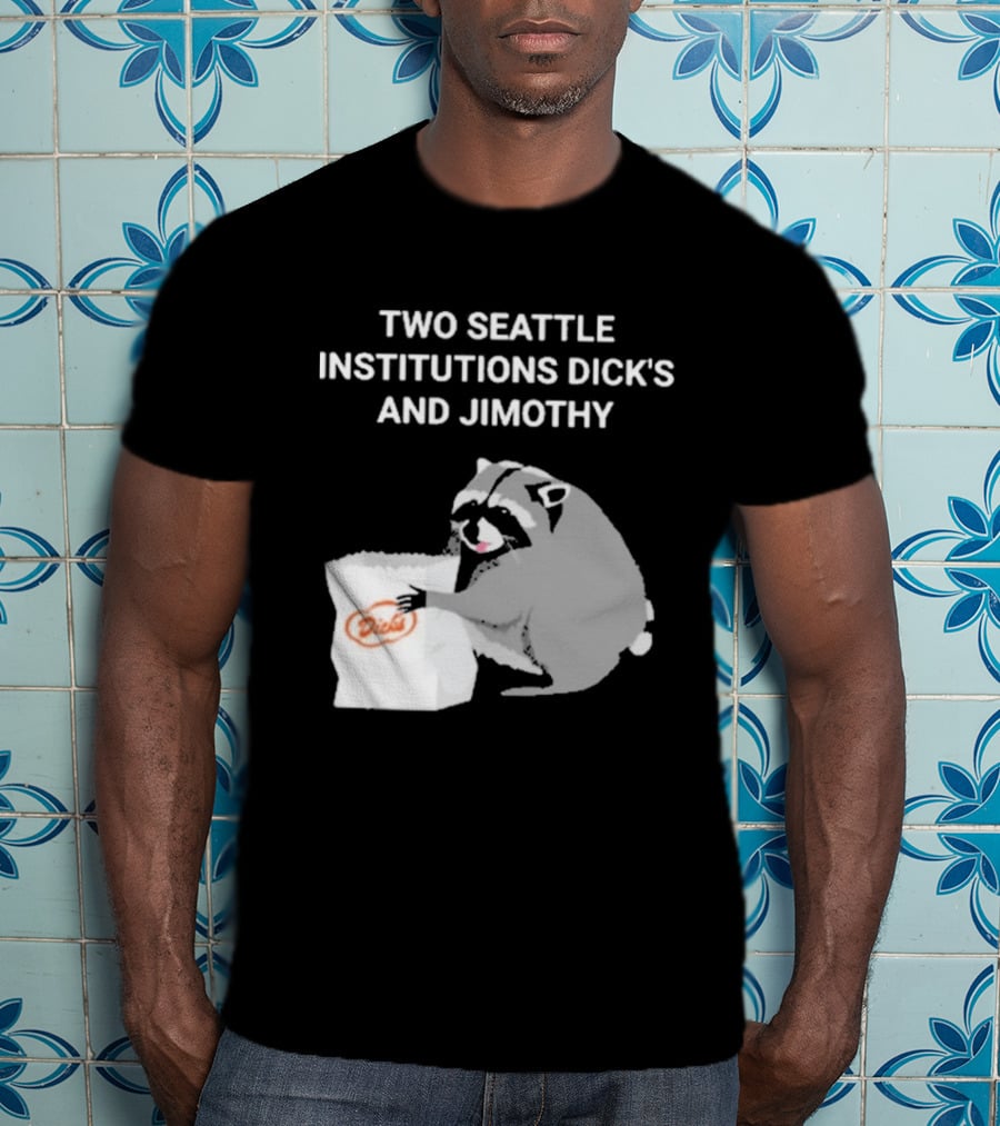 Two Seattle Institutions Dick's And Jimothy Raccoon T-Shirt