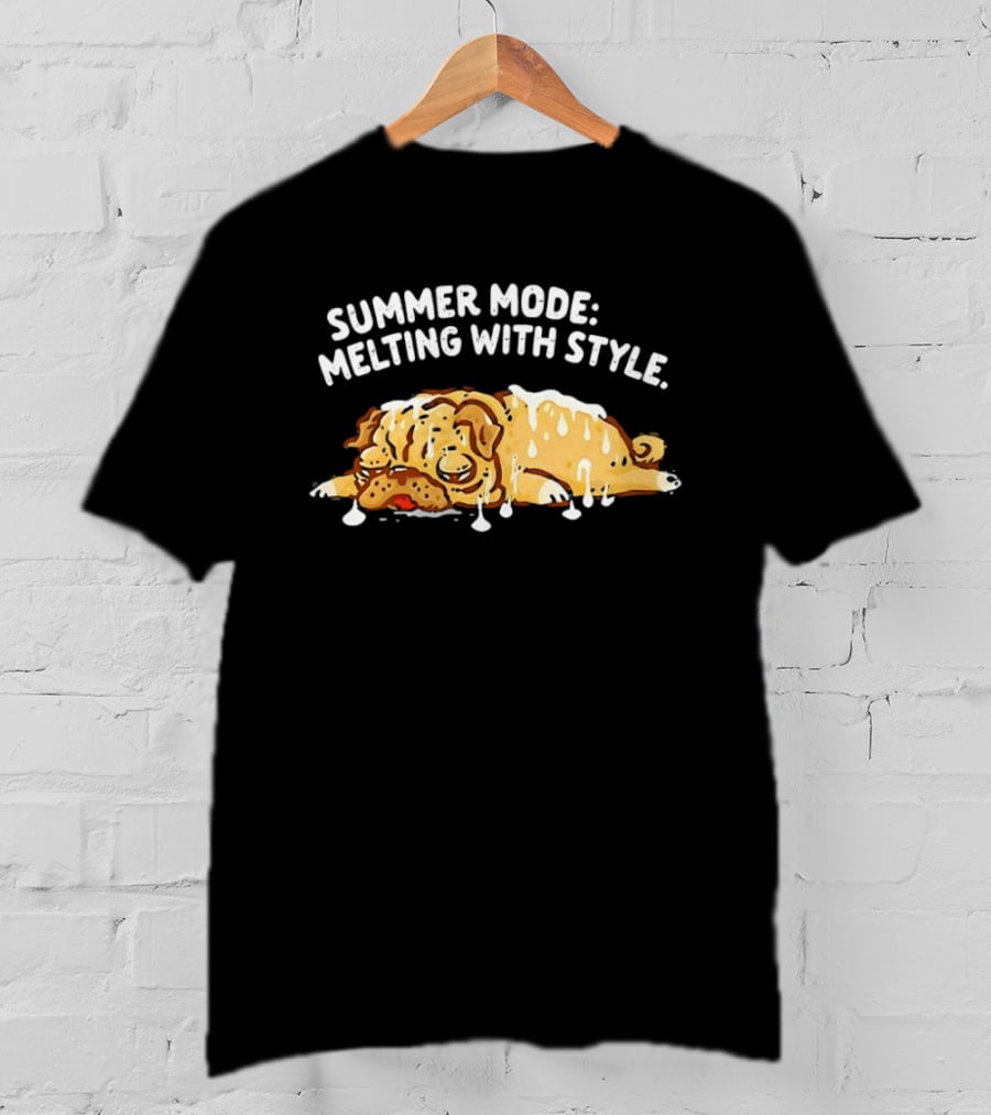 Summer Mode Melting With Style Dog T-Shirt