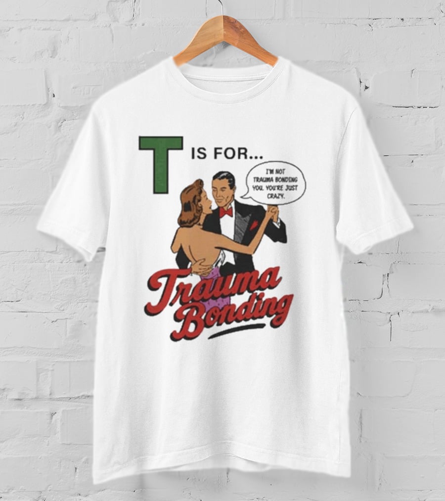 T Is For Trauma Bonding Dancing Couple Retro Humor T-Shirt