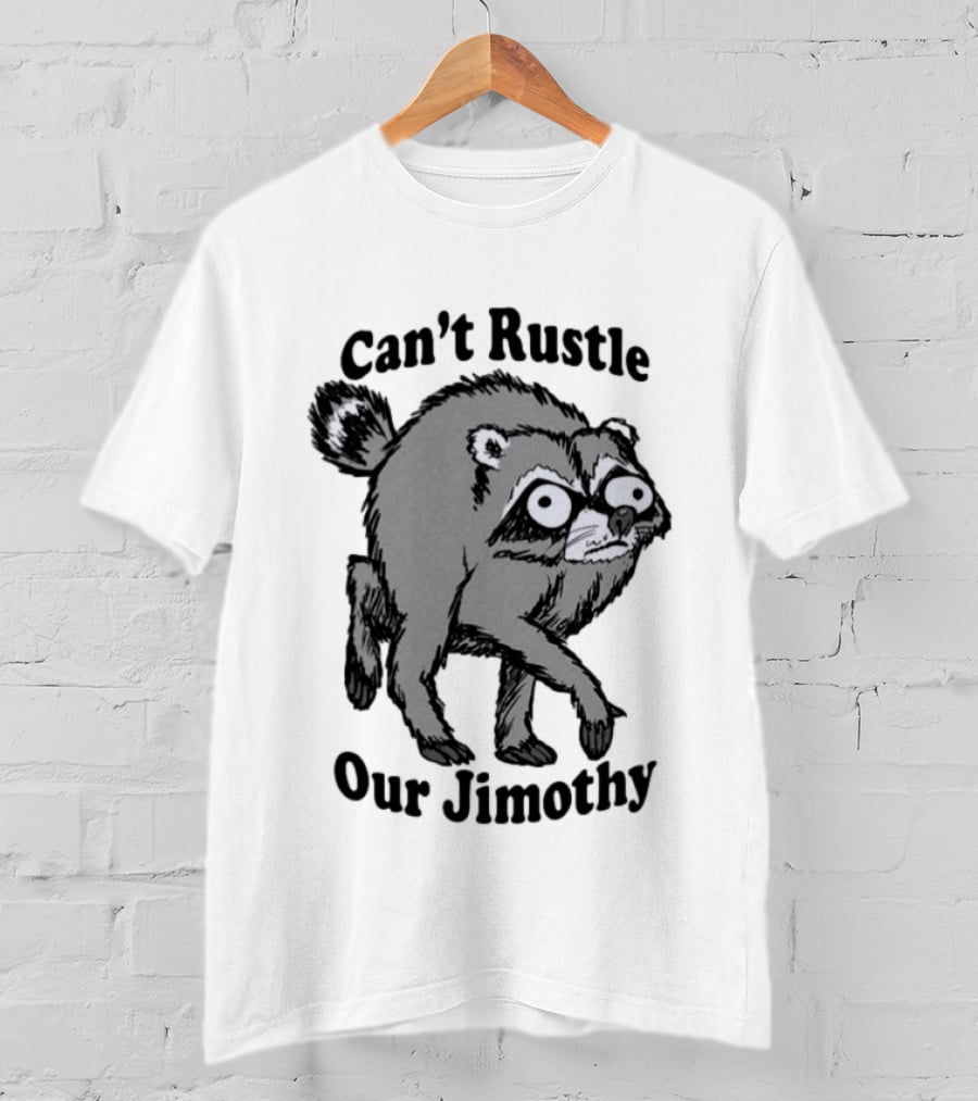 Can't Rustle Our Jimothy Raccoon T-Shirt