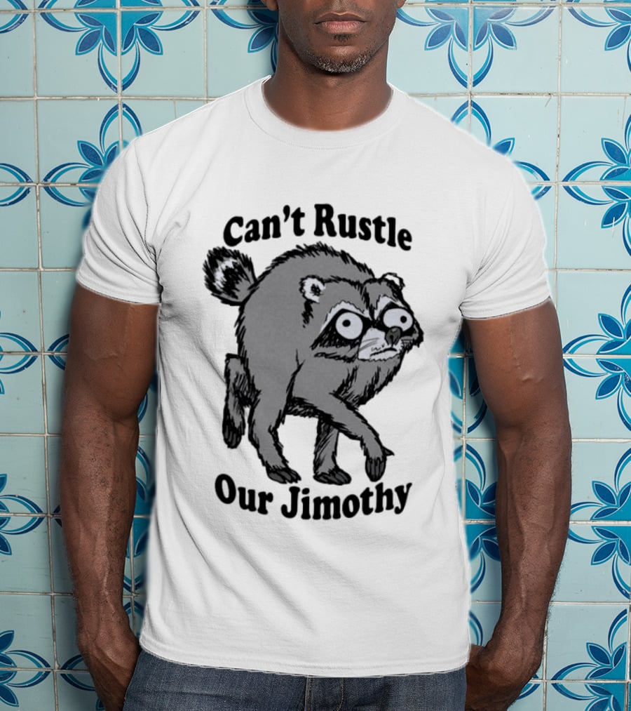 Can't Rustle Our Jimothy Raccoon T-Shirt