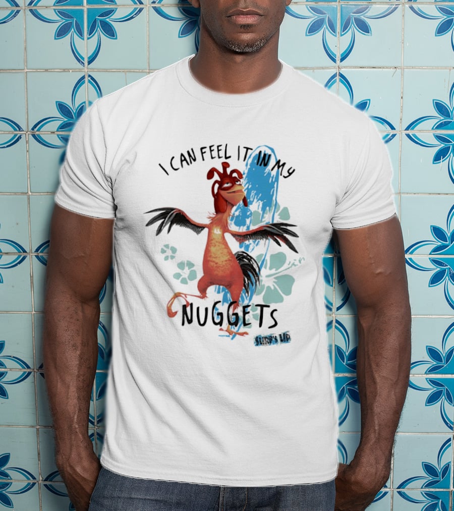 Chicken Joe I Can Feel It In My Nuggets Surf's Up Splash Fun T-Shirt