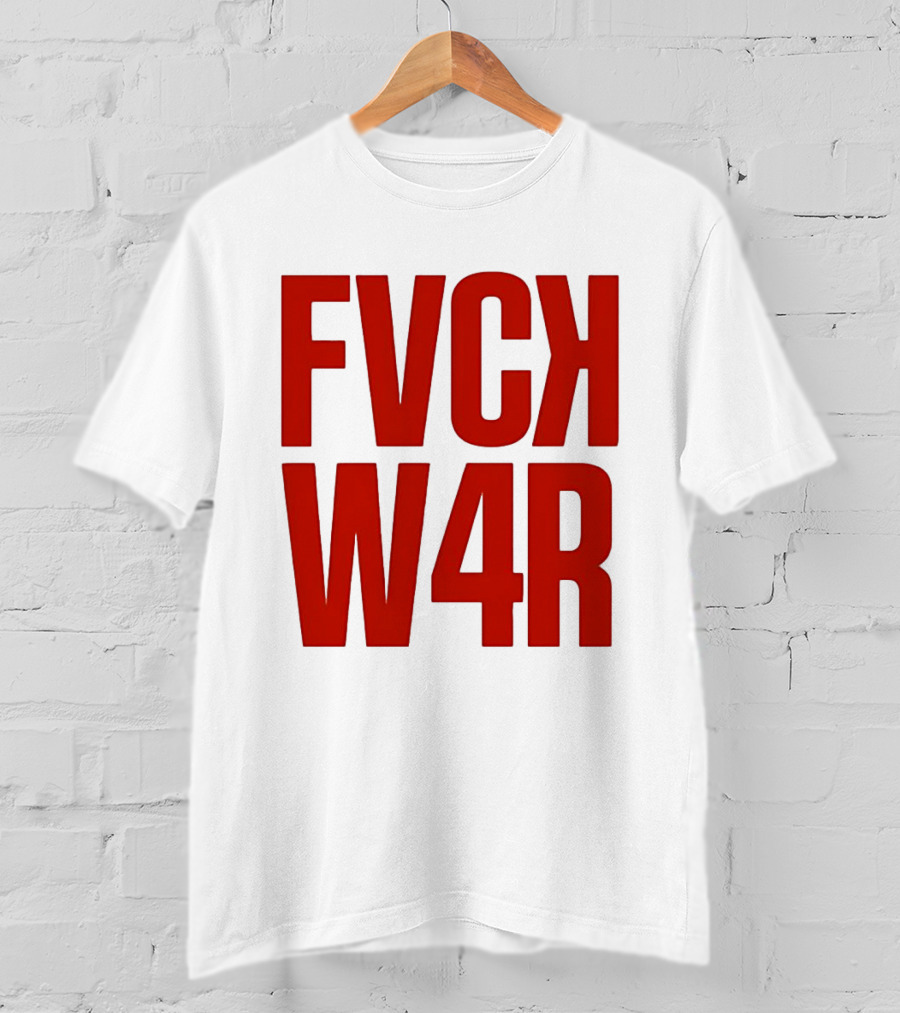 FVCK W4R Anti War Political Protest T-Shirt
