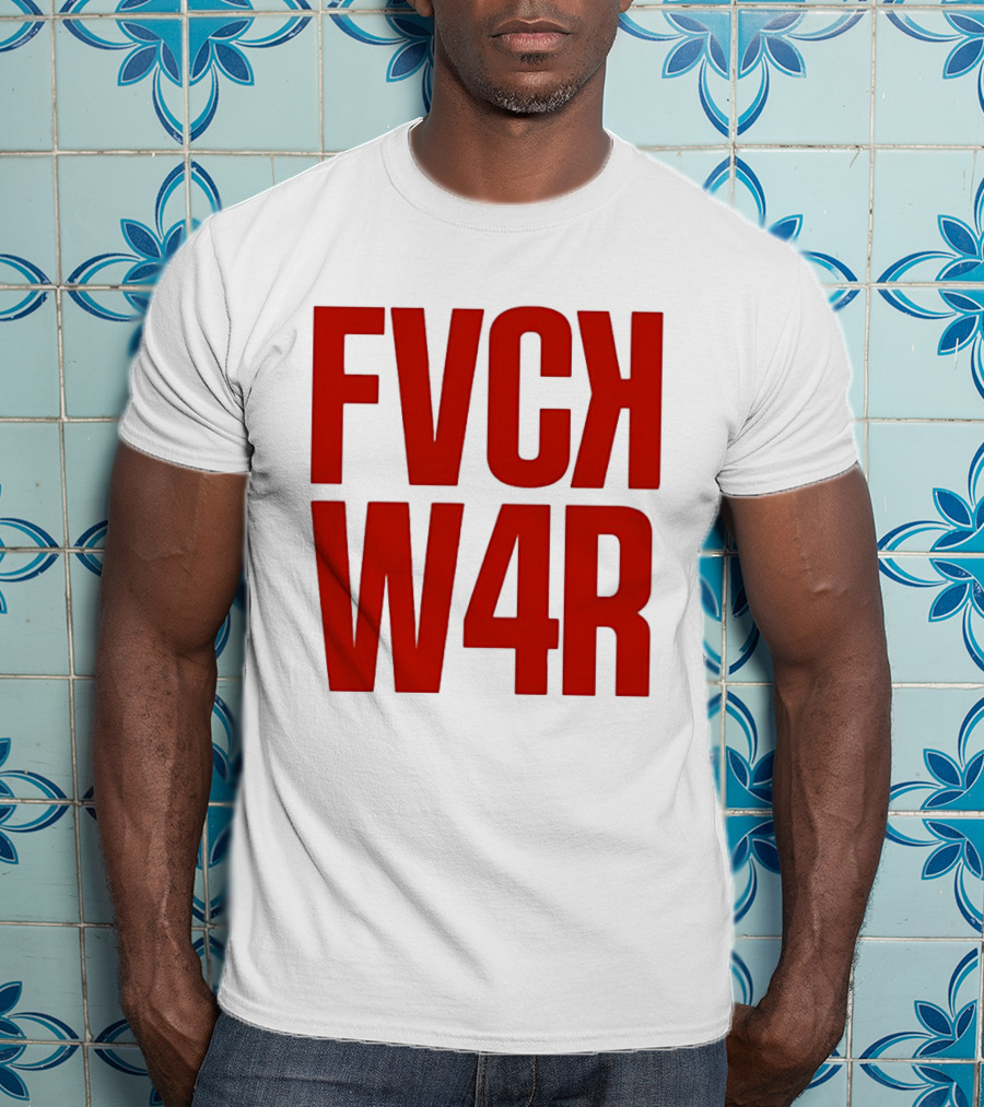 FVCK W4R Anti War Political Protest T-Shirt
