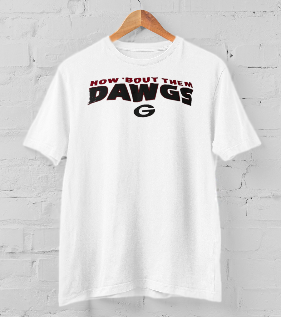 How 'Bout Them Dawgs Georgia Bulldogs G T-Shirt