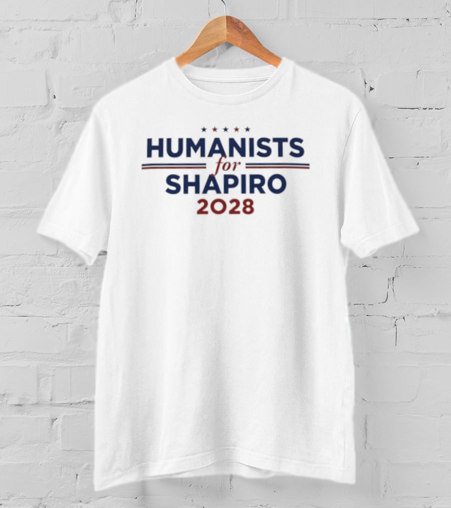 Humanists For Shapiro 2028 Political Campaign Support Election Movement T-Shirt