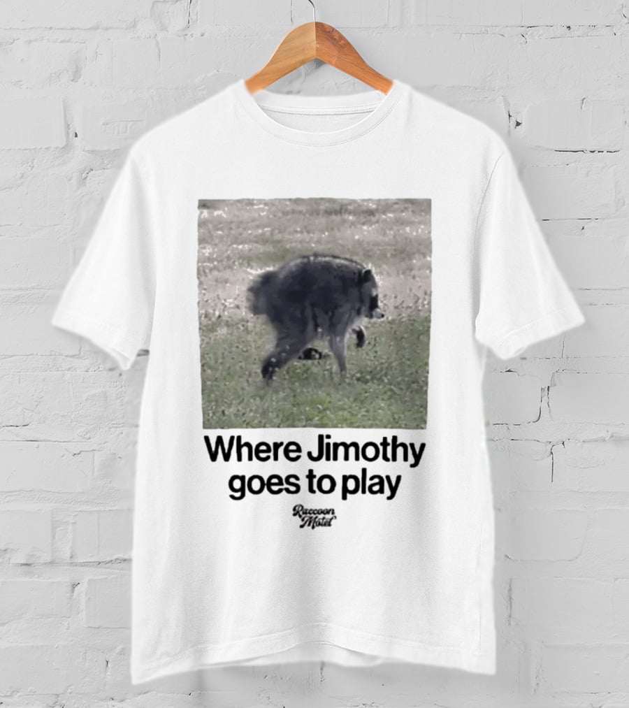 Raccoon Jimothy Where Jimothy Goes To Play Adventure T-Shirt