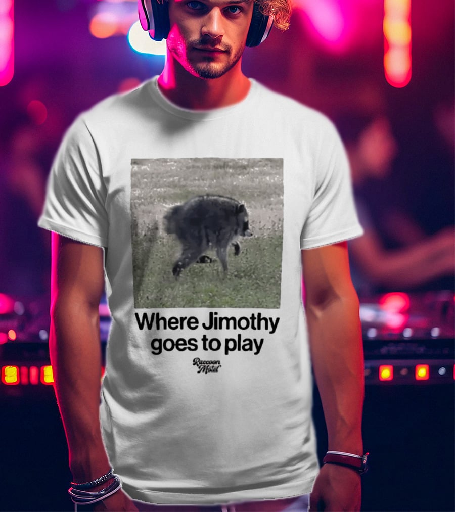Raccoon Jimothy Where Jimothy Goes To Play Adventure T-Shirt