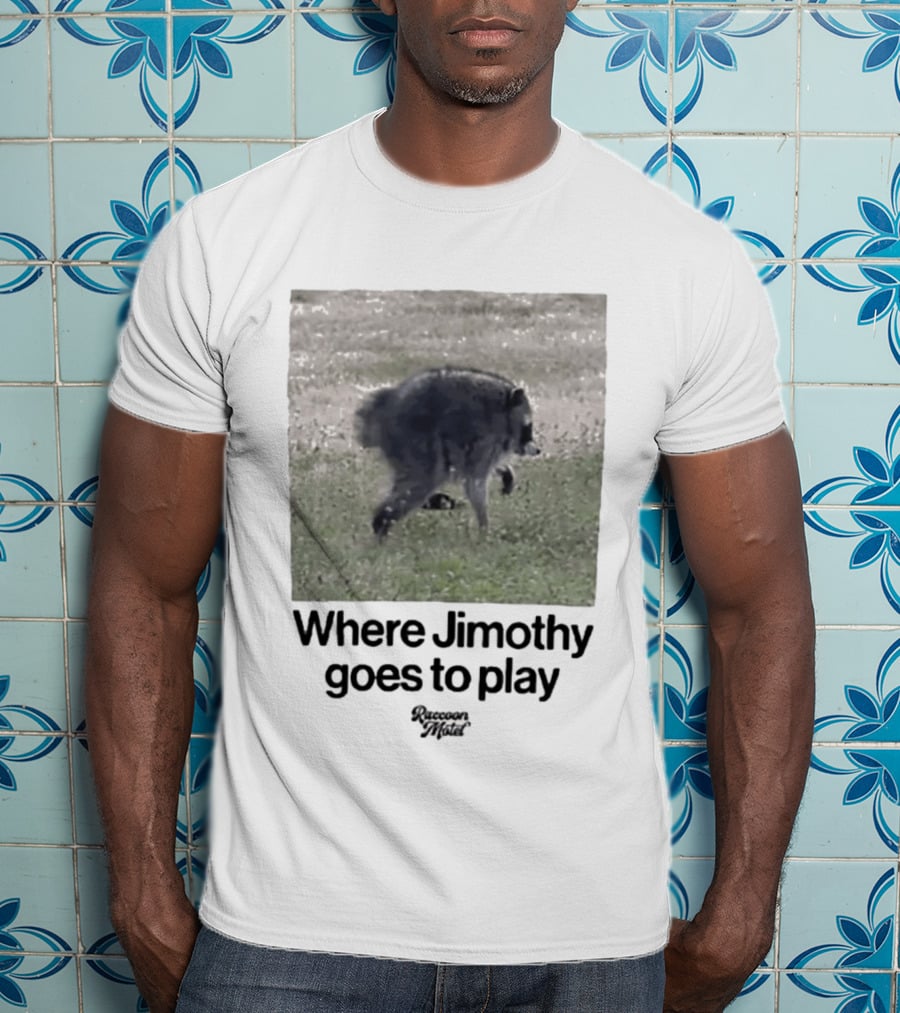 Raccoon Jimothy Where Jimothy Goes To Play Adventure T-Shirt