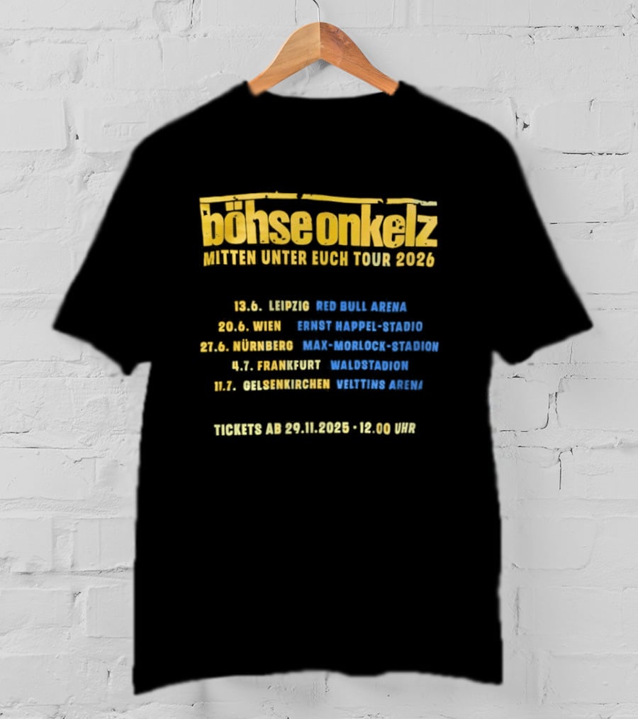 Böhse Onkelz Mitten Unter Euch Tour 2026 Dates And Venues For Leipzig Wien Nürnberg Frankfurt Gelsenkirchen Concert Tickets T-Shirt