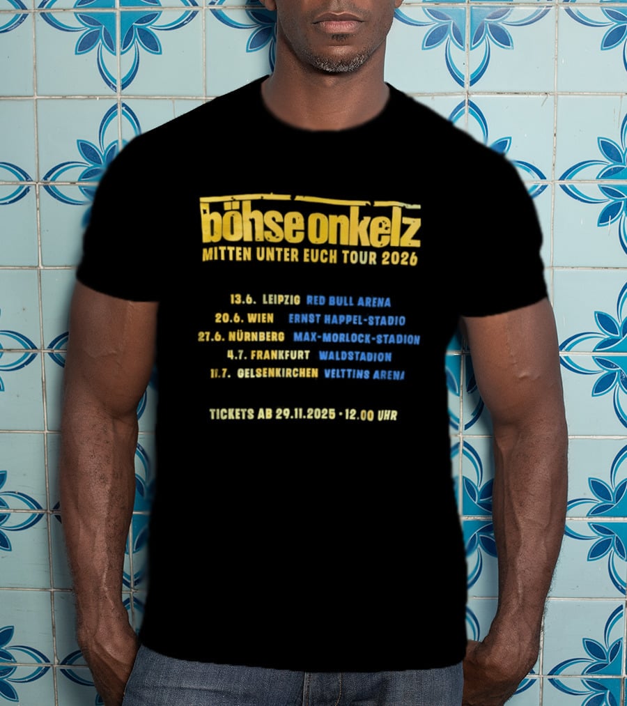 Böhse Onkelz Mitten Unter Euch Tour 2026 Dates And Venues For Leipzig Wien Nürnberg Frankfurt Gelsenkirchen Concert Tickets T-Shirt