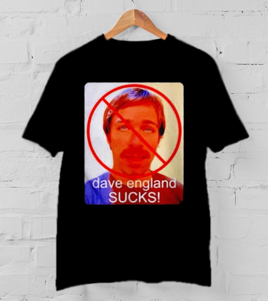 Dave England Sucks Jackass Stuntman Comedy No T-Shirt