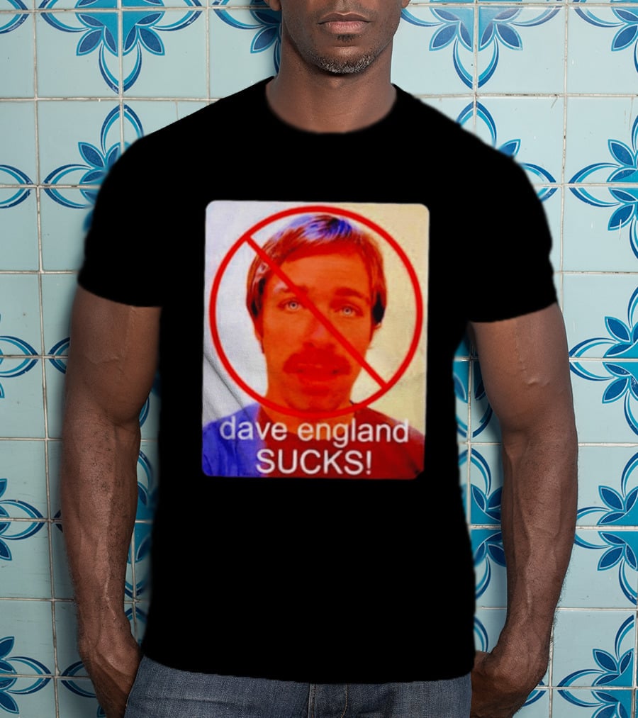 Dave England Sucks Jackass Stuntman Comedy No T-Shirt