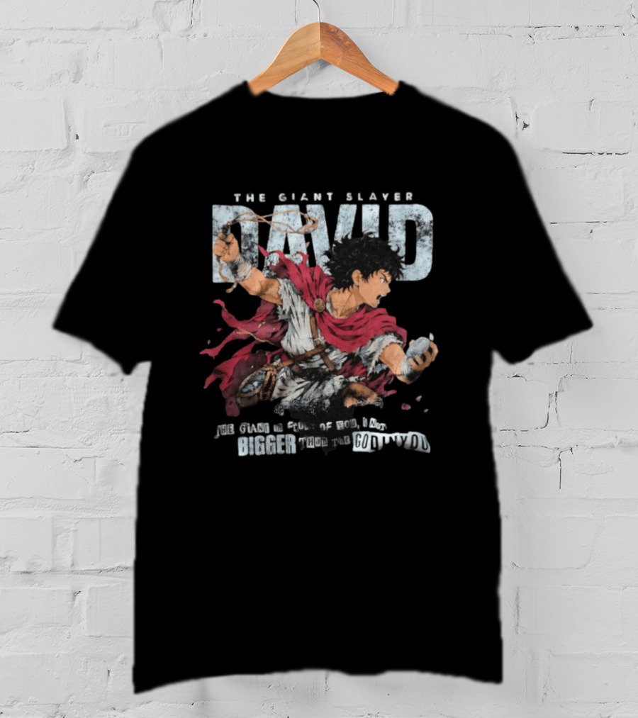 David The Giant Slayer The Giant In Front Of You Is Not Bigger Than The God In You T-Shirt