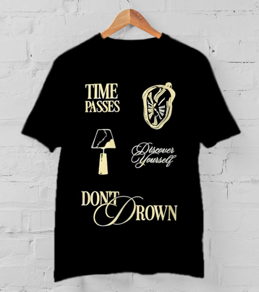 Time Passes Discover Yourself Don't Drown Melting Lamp T-Shirt