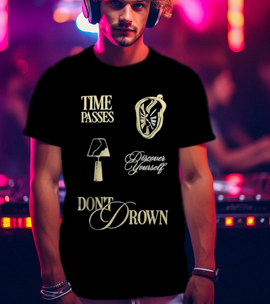 Time Passes Discover Yourself Don't Drown Melting Lamp T-Shirt