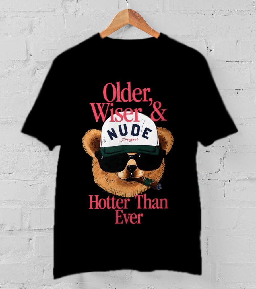 Older Wiser And Hotter Than Ever T-Shirt