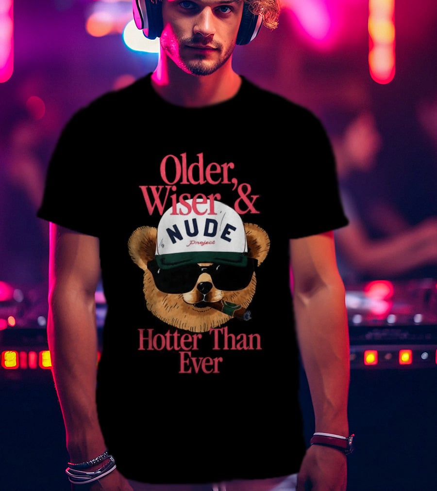 Older Wiser And Hotter Than Ever T-Shirt