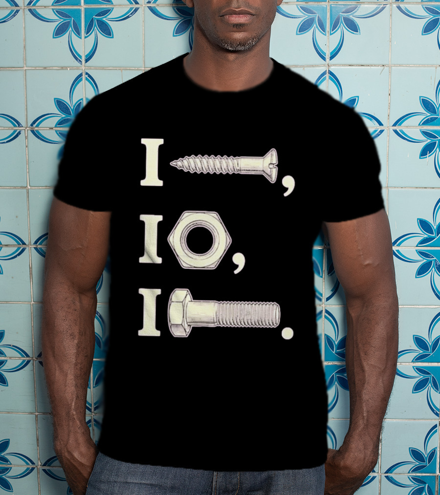 I Nut I Screw I Bolt Visual Engineering Humor Mechanics T-Shirt