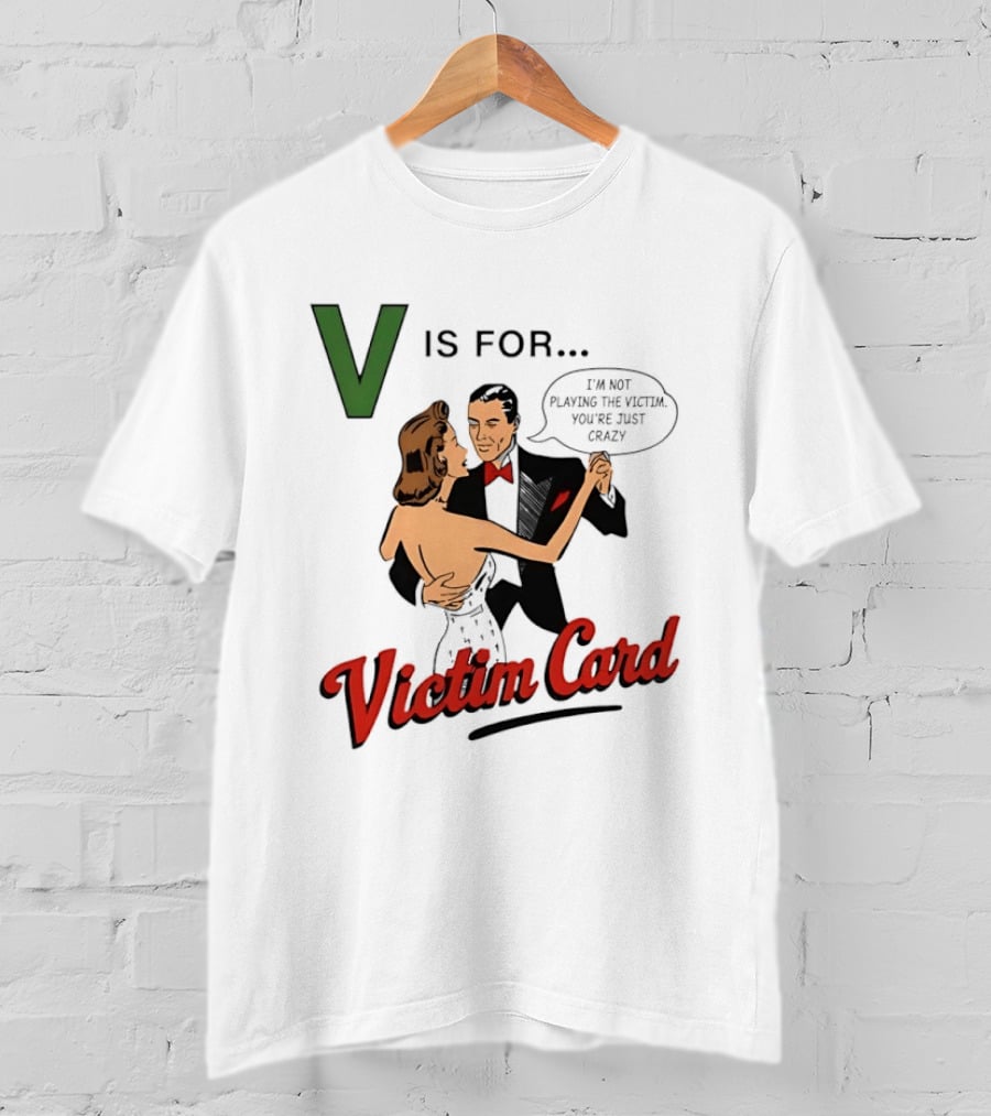 V Is For Victim Card I'm Not Playing The Victim You're Just Crazy Vintage Dance T-Shirt