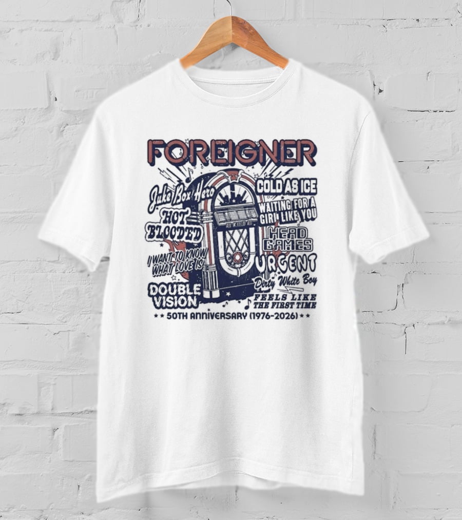 Foreigner 50th Anniversary 1976 2026 Hits Feels Like The First Time Juke Box Hero Cold As Ice Hot Blooded T-Shirt