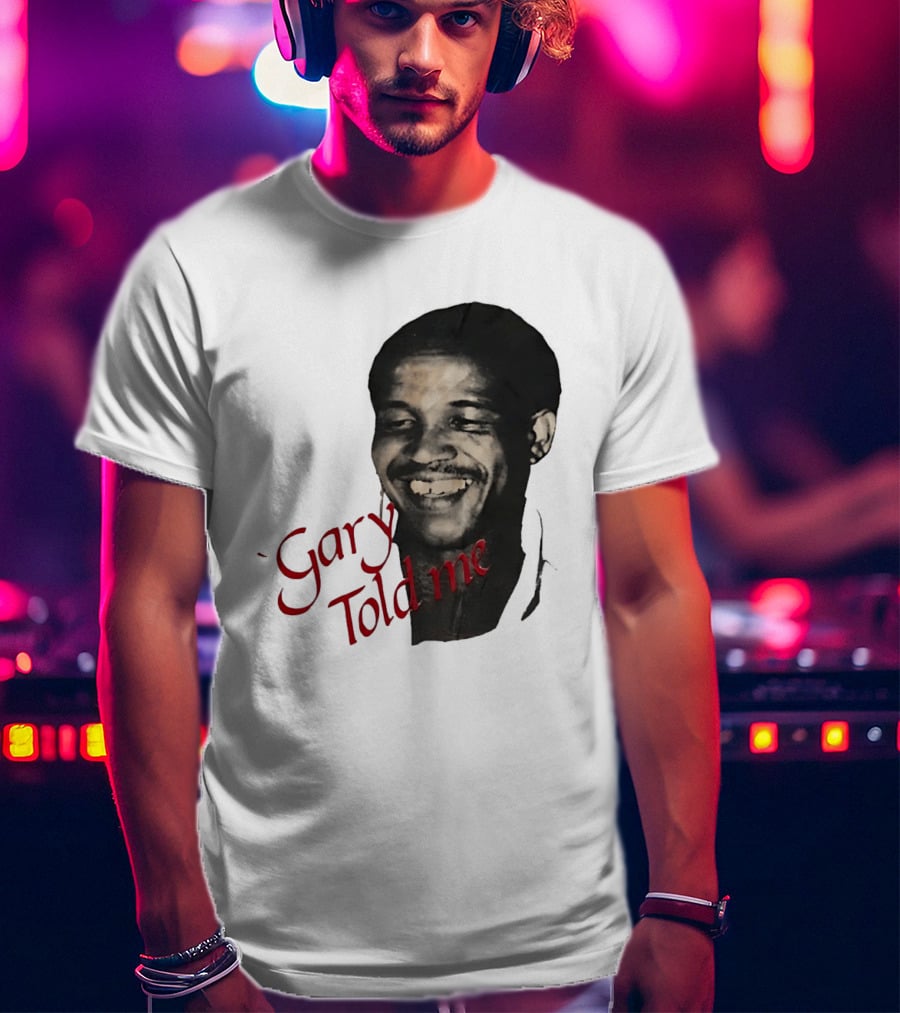 Gary Sobers Gary Told Me Smiling T-Shirt