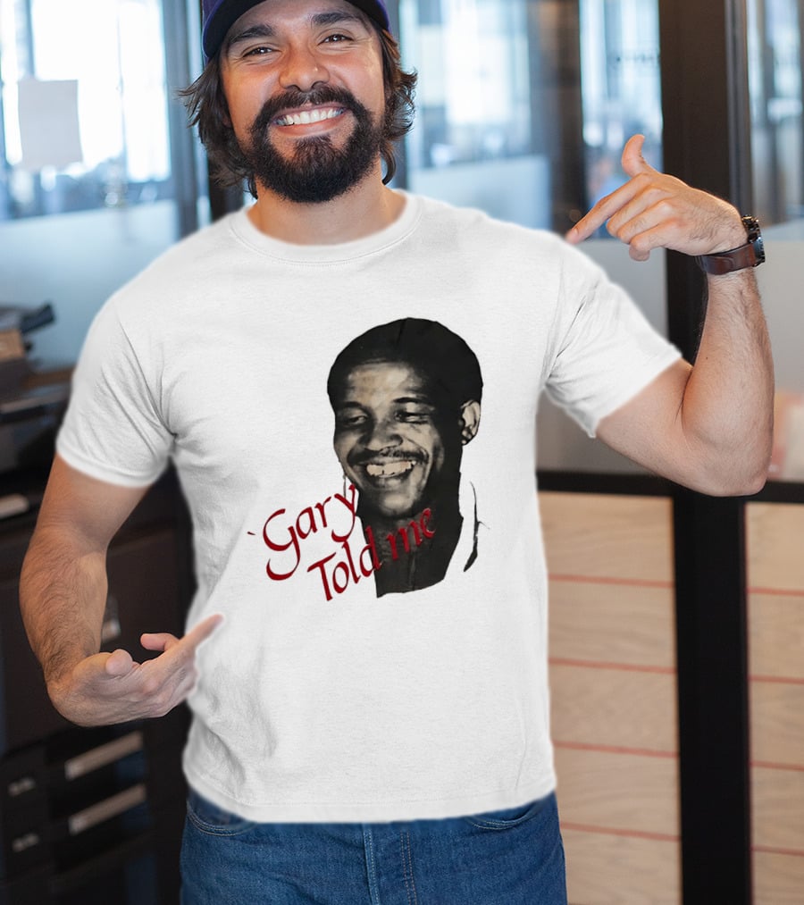 Gary Sobers Gary Told Me Smiling T-Shirt