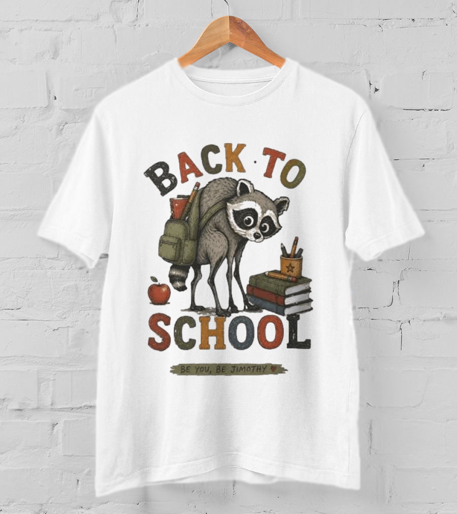 Back To School Raccoon Be You Be Jimothy Teacher Viral Meme T-Shirt