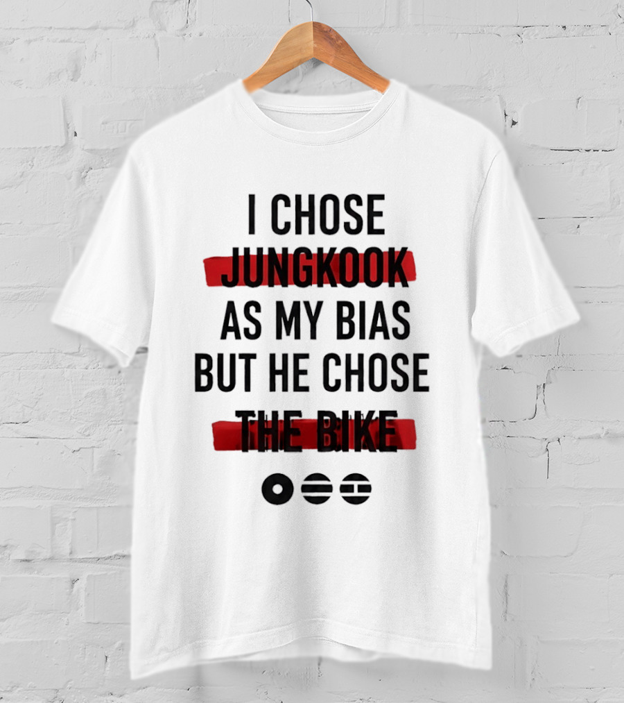 I Chose Jungkook As My Bias But He Chose The Bike T-Shirt