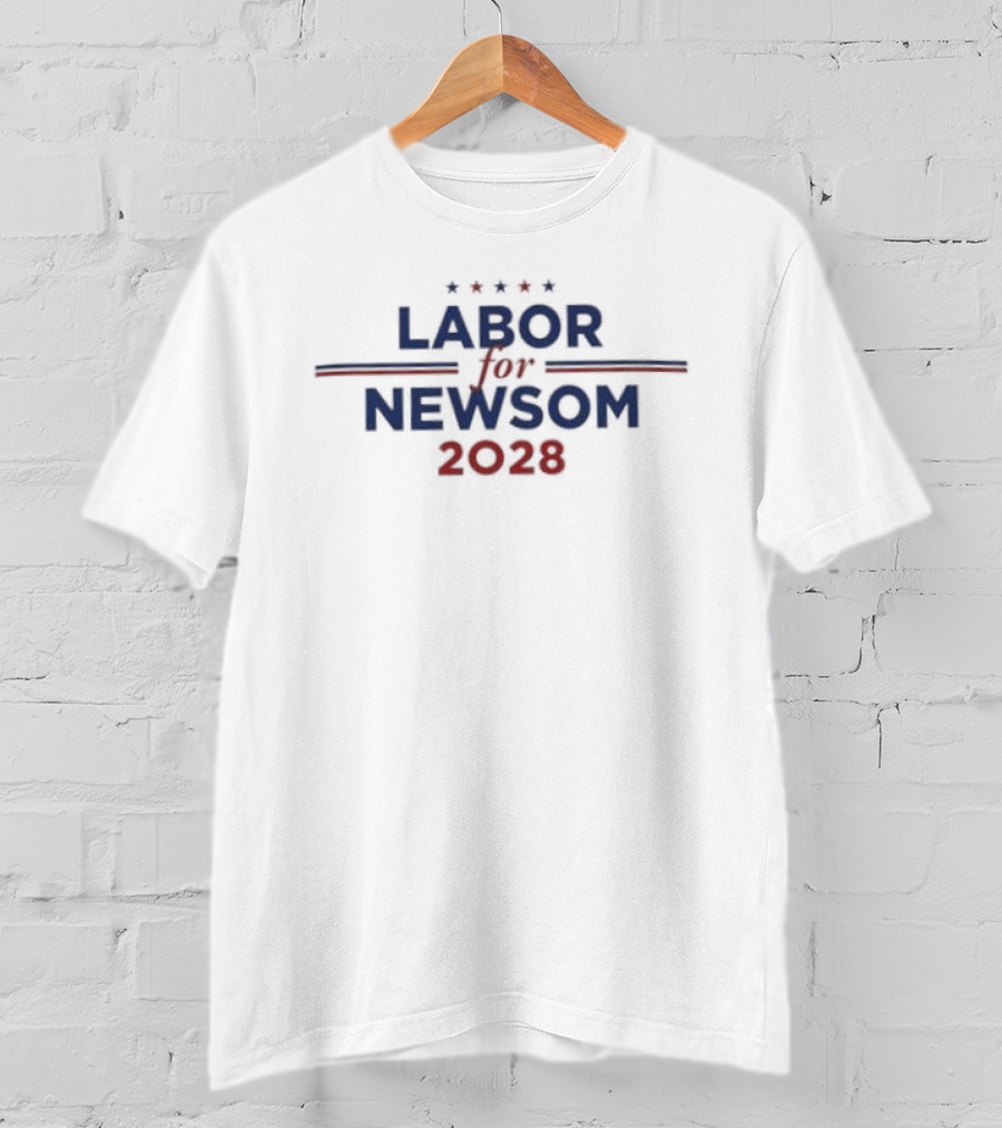 Labor For Newsom 2028 Political Campaign Stars And Stripes T-Shirt
