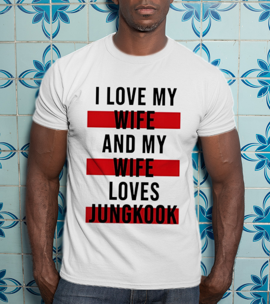 I Love My Wife And My Wife Loves Jungkook Trendy Husband T-Shirt